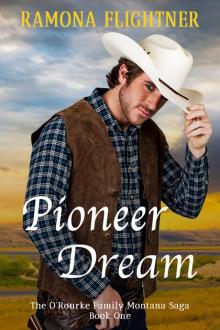 Pioneer Dream: The O’Rourke Family Montana Saga