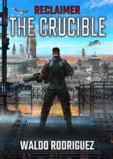 Reclaimer: The Crucible (Legacy of a Dying World Book 1)