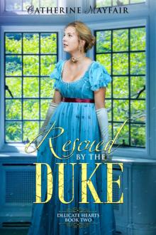 Rescued by the Duke: Delicate Hearts Book 2