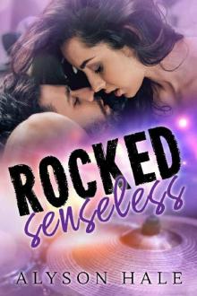 Rocked Senseless: A Stand-Alone Rock Star Romance