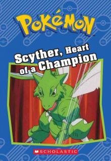 Scyther, Heart of a Champion