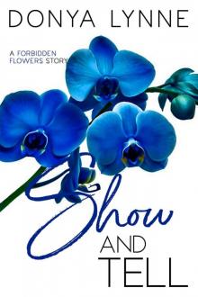 Show and Tell: A Forbidden Flowers Story