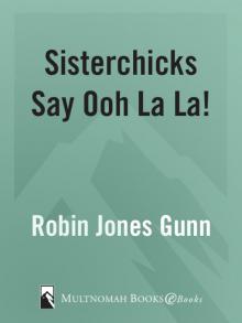 Sisterchicks Say Ooh La La!