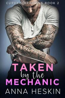 Taken By The Mechanic (Curvy Librarians Book 2)