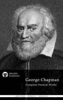 The Complete Poetical Works of George Chapman