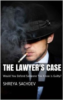 The Lawyer's Case- Would You Defend Someone You Know Is Guilty?