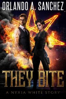 They Bite: A Nyxia White Story (They Bite-A Nyxia White Story-Book 1)