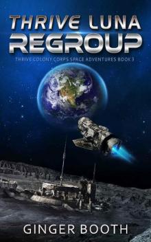 Thrive Luna Regroup (Thrive Colony Corps Space Adventures Book 3)