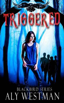 Triggered (Blackbird Book 1)