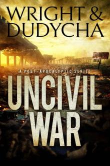 Uncivil War: A Post-Apocalyptic Thriller