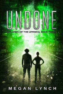 Undone (Children of the Uprising Book 3)