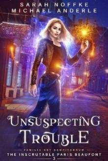 Unsuspecting Trouble (The Inscrutable Paris Beaufont Book 3)