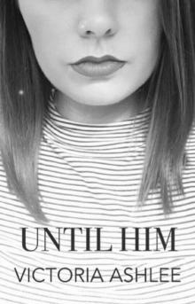 Until Him: Book 3 - Until Then Series