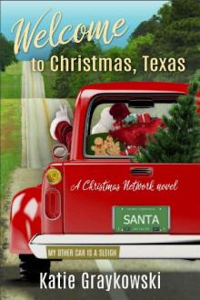 Welcome to Christmas, Texas: A Christmas Network Novel