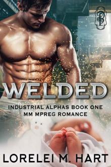 Welded: MM Mpreg Romance (Industrial Alphas Book 1)