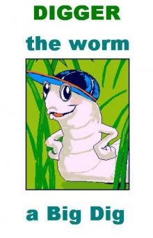 Digger the Worm: a Big Dig