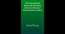 The First Little Pet Book with Ten Short Stories in Words of Three and Four Letters