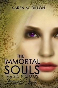 Immortal Souls: The Immortal Souls, Magic &amp; Chaos (Book 1)
