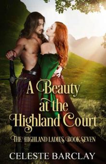 A Beauty at the Highland Court: A Star-Crossed Lovers Highlander Romance (The Highland Ladies Book 7)