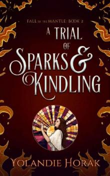 A Trial of Sparks & Kindling (Fall of the Mantle Book 2)