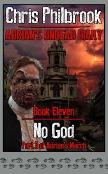 Adrian's Undead Diary (Book 11): No God [Adrian's March, Part 3]