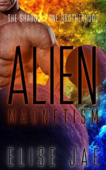 Alien Magnetism (The Shadow Zone Brotherhood Book 6)