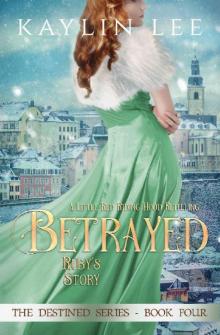 Betrayed: Ruby's Story (Destined Book 4)