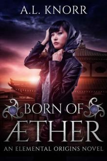 Born of Aether: An Elemental Origins Novel (Elemental Origins Series Book 4)