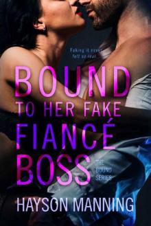 Bound to her Fake Fiancé Boss: A Fun Sexy Feel Good Billionaire Office Romance