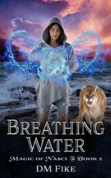 Breathing Water: An Urban Fantasy Adventure (Magic of Nasci Book 2)