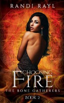 Choosing Fire: Book Two (The Bone Gatherers 2)