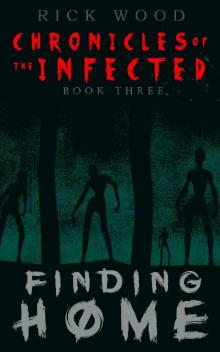 Chronicles of the Infected (Book 3): Finding Home