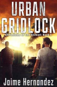 Chronicles of the Undead | Book 1 | Urban Gridlock