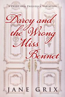 Darcy and the Wrong Miss Bennet