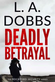 Deadly Betrayal (Rockford Security Series Book 1)