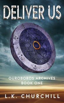 Deliver Us: Ouroboros Archives Book One