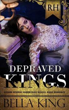 Depraved Kings: A Dark Reverse Harem Bully Romance