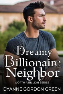 Dreamy Billionaire Neighbor (Worth a Billion)