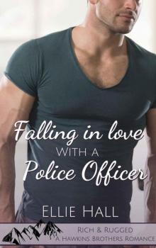 Falling In Love With A Police Officer (Rich & Rugged: A Hawkins Brothers Romance Book 4)