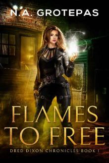 Flames to Free (Dred Dixon Chronicles Book 1)