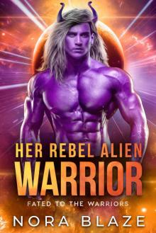 Her Rebel Alien Warrior (Fated to the Warriors Book 1)