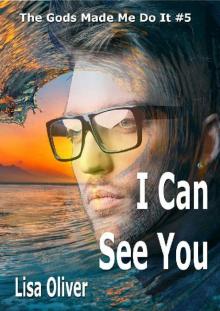 I Can See You (The Gods Made Me Do It Book 5)