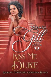 Kiss Me, Duke: League of Unweddable Gentlemen, Book 5