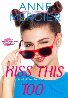 KISS THIS TOO: Book 2 in the Kiss Duet