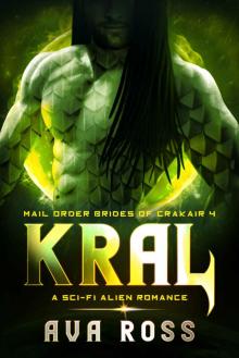 KRAL: A sci-fi alien romance (Mail-Order Brides of Crakair Book 4)