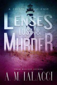 Lenses, Lust, and Murder: A Crystal Coast Case (Crystal Coast Cases Book 2)