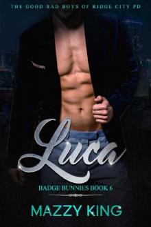 Luca: A Steamy Alpha Bad Boy Cop Romance (Badge Bunnies Book 6)