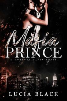 Mafia Prince: A Second-Chance Mafia Romance (Moretti Mafia Book 1)