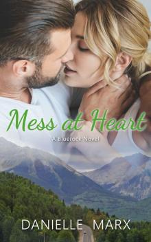 Mess at Heart: A Steamy Small Town Romance (Bluerock Series Book 1)