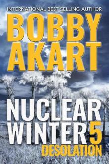 Nuclear Winter Desolation: Post Apocalyptic Survival Thriller (Nuclear Winter Series Book 5)